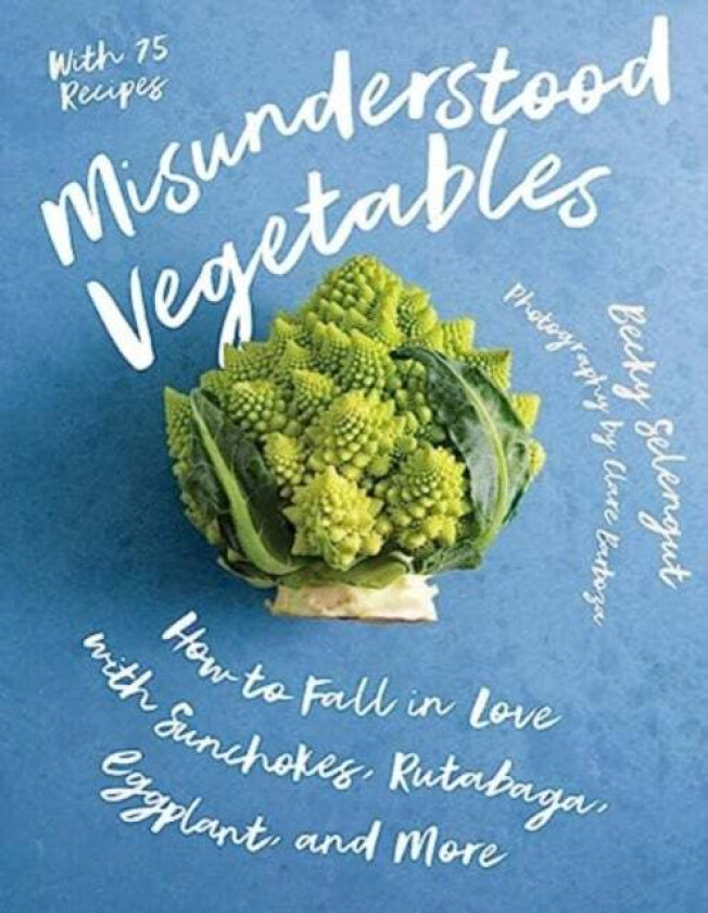 Misunderstood Vegetables av Becky Selengut