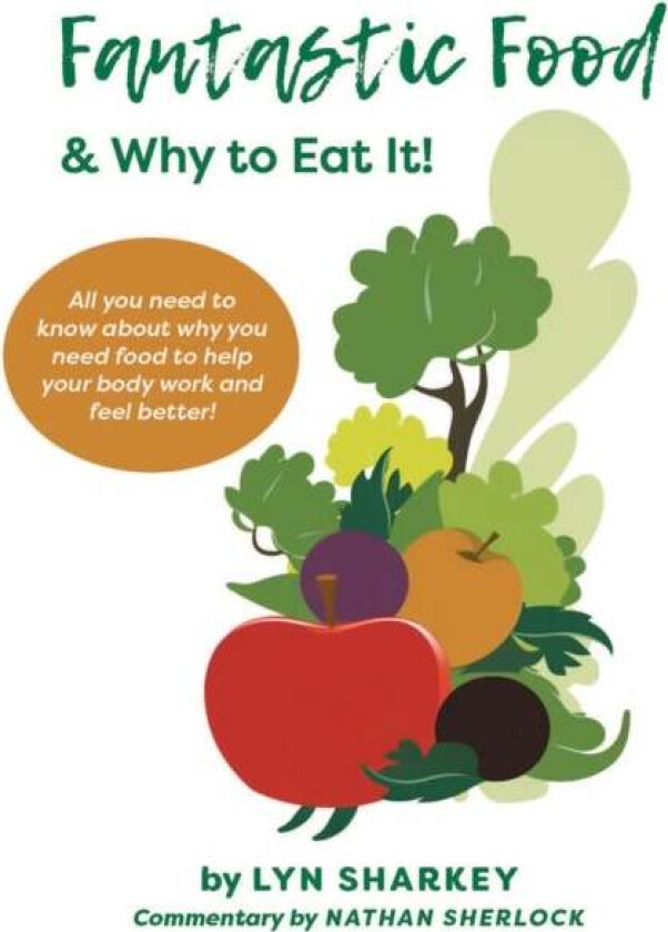 Fantastic Food & Why To Eat It! av Lyn Sharkey, Nathan Sherlock