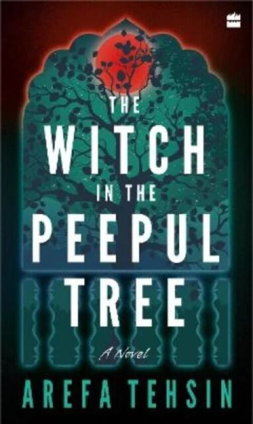 The Witch In The Peepul Tree av Arefa Tehsin