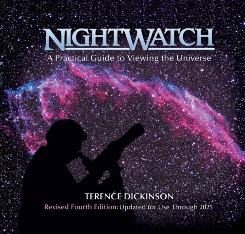 Nightwatch: A Practical Guide to Viewing the Universe av Terence Dickinson