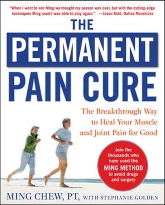 The Permanent Pain Cure: The Breakthrough Way to Heal Your Muscle and Joint Pain for Good (PB) av Ming Chew, Stephanie Golden