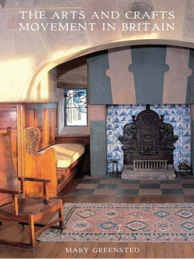The Arts and Crafts Movement in Britain av Mary Greensted