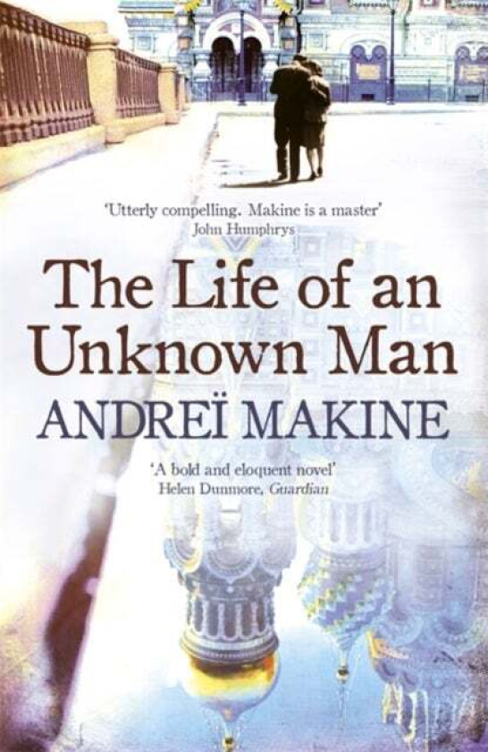 The Life of an Unknown Man av Andrei Makine