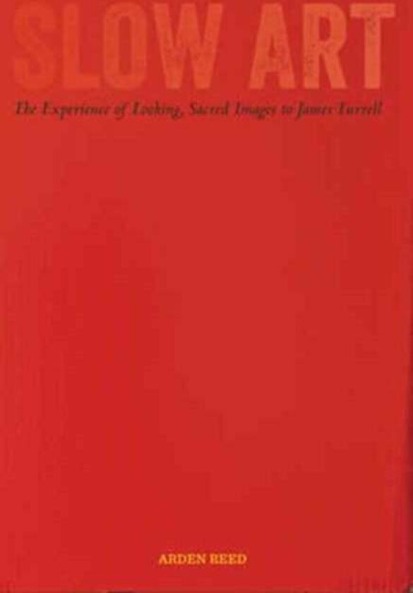 Slow Art av Arden Reed