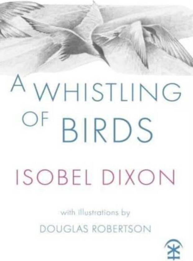 A Whistling of Birds av Isobel Dixon