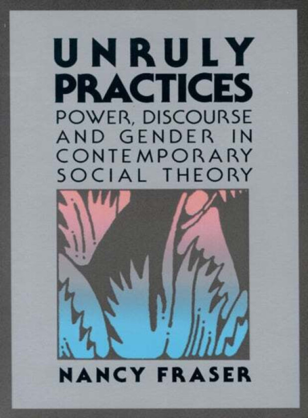 Unruly Practices av Nancy Fraser