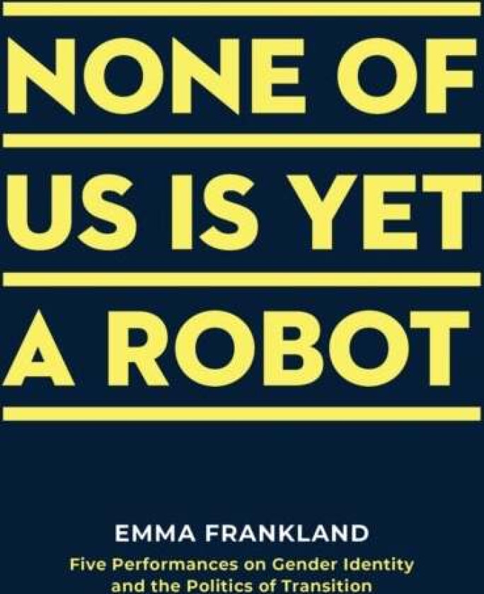 None of Us is Yet a Robot av Emma (Author) Frankland