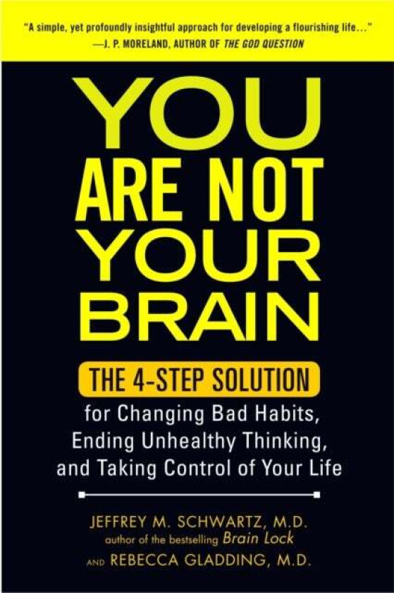 You Are Not Your Brain av Jeffrey M. Schwartz, Rebecca Gladding