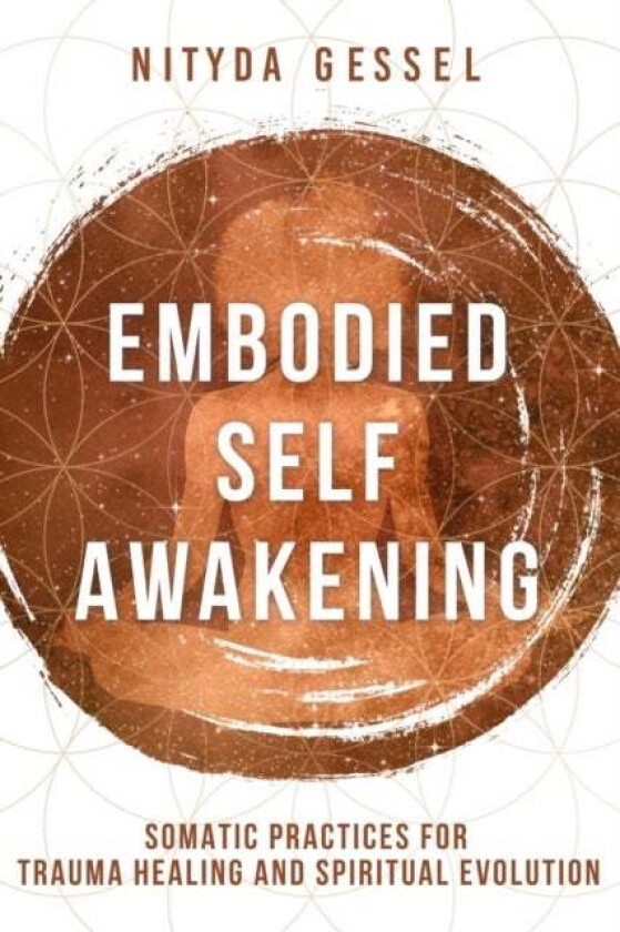 Embodied Self Awakening av Nityda Gessel