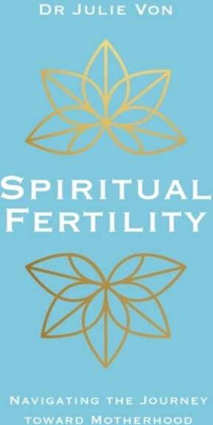 Spiritual Fertility av Dr Julie Von