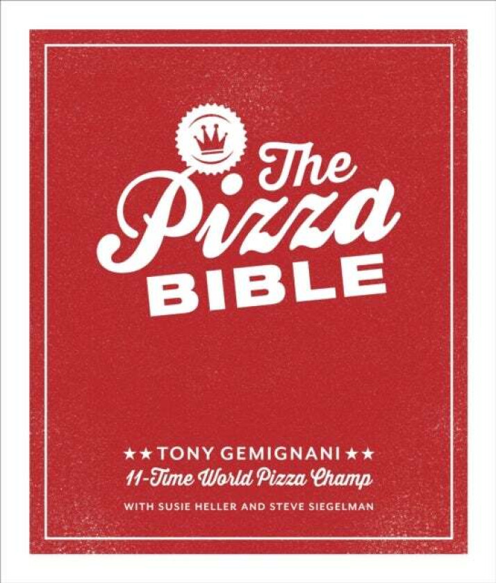 The Pizza Bible av Tony Gemignani