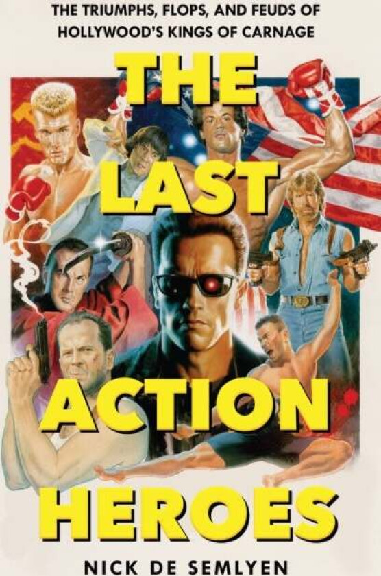 The Last Action Heroes av Nick de Semlyen
