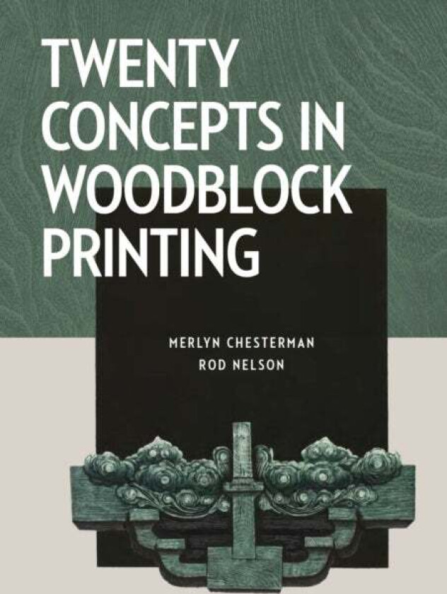 Twenty Concepts in Woodblock Printing av Merlyn Chesterman, Rod Nelson