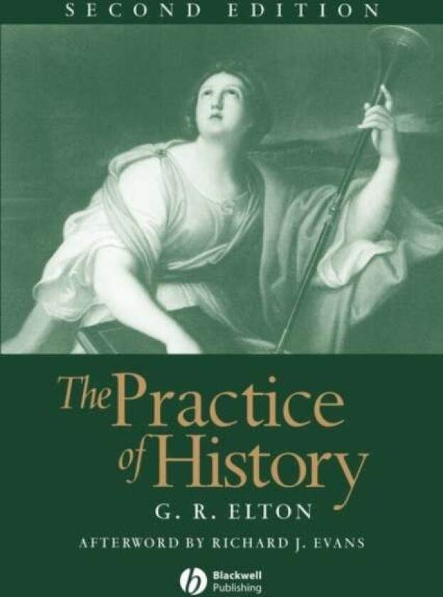 The Practice of History av Geoffrey R. (Late of the University of Cambridge) Elton