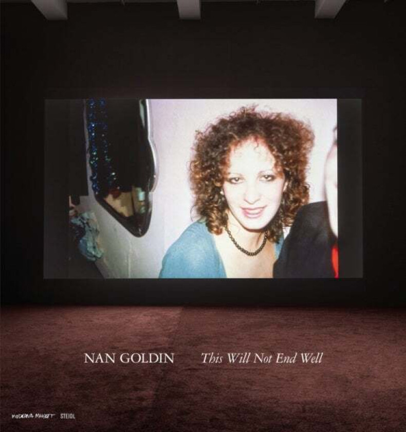 Nan Goldin: This Will Not End Well av Nan Goldin Studio, Teresa Hahr, Fredrik Liew