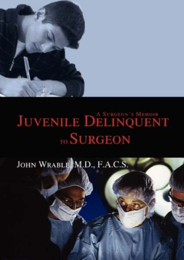 Juvenile Delinquent to Surgeon av John Wrable
