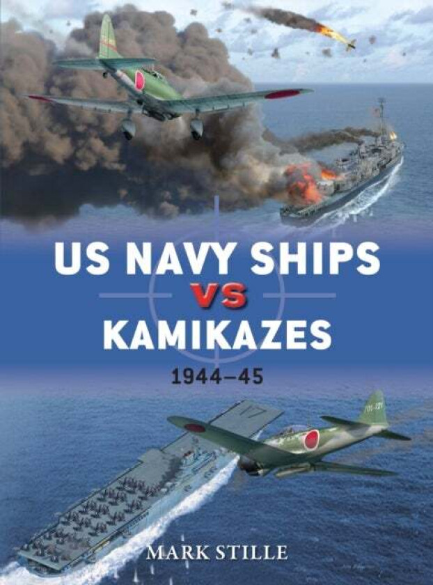 US Navy Ships vs Kamikazes 1944-45 av Mark (Author) Stille
