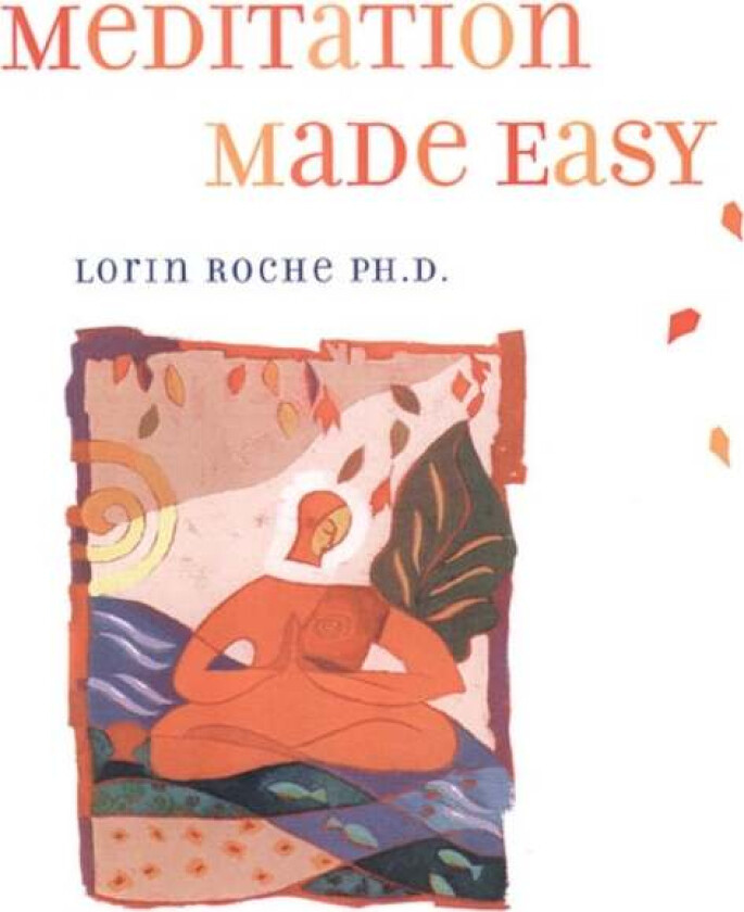 Meditation Made Easy av Lorin Roche