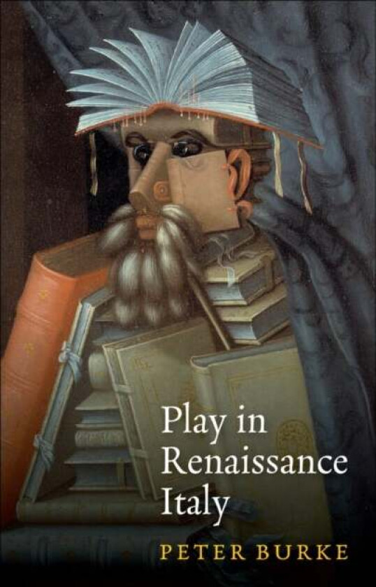 Play in Renaissance Italy av Peter (Emmanuel College Cambridge) Burke