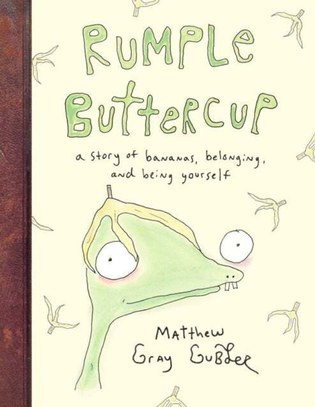 Rumple Buttercup: A story of bananas, belonging and being yourself av Matthew Gray Gubler