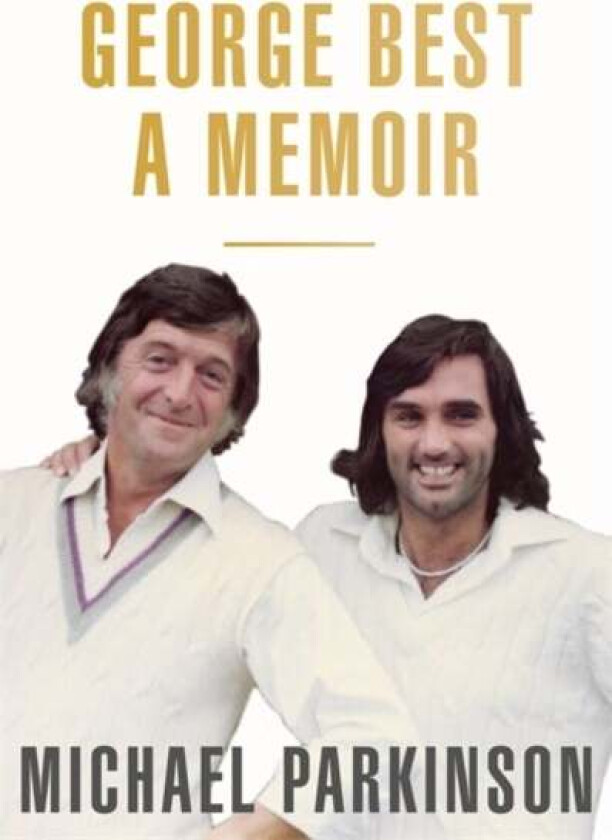 George Best: A Memoir av Michael Parkinson