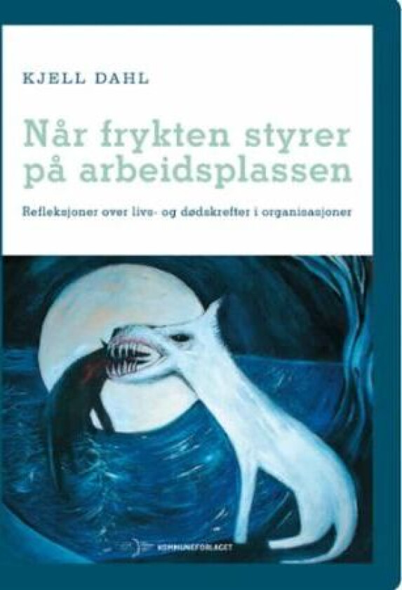 Når frykten styrer på arbeidsplassen av Kjell Dahl