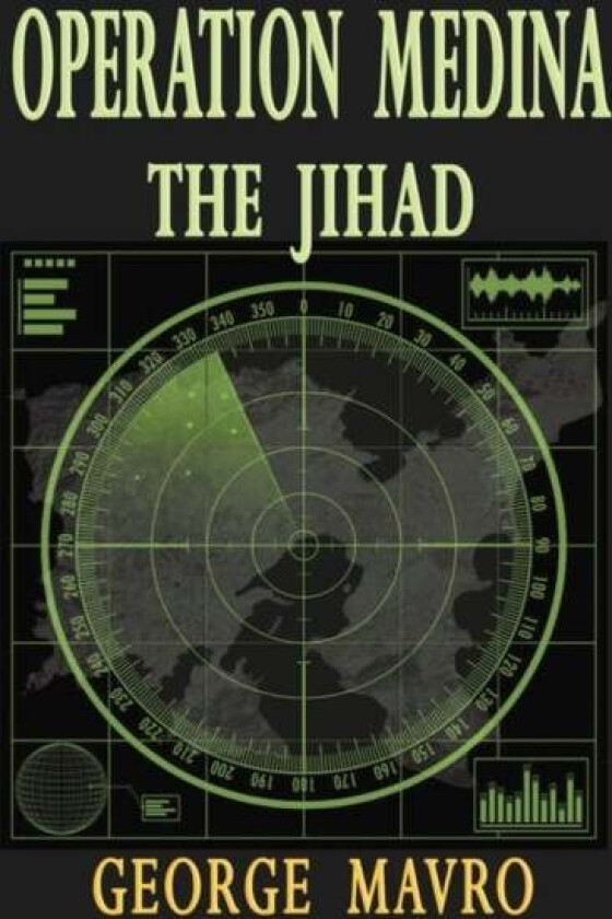 Operation Medina the Jihad av George Mavro