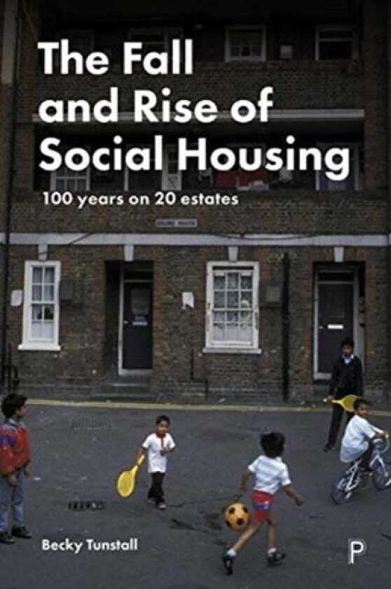 The Fall and Rise of Social Housing av Becky Tunstall