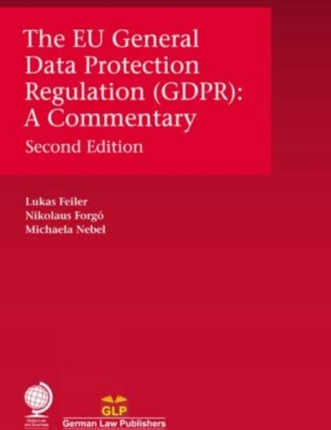 The EU General Data Protection Regulation (GDPR) av Lukas Feiler, Nikolaus Forgo, Michaela Nebel
