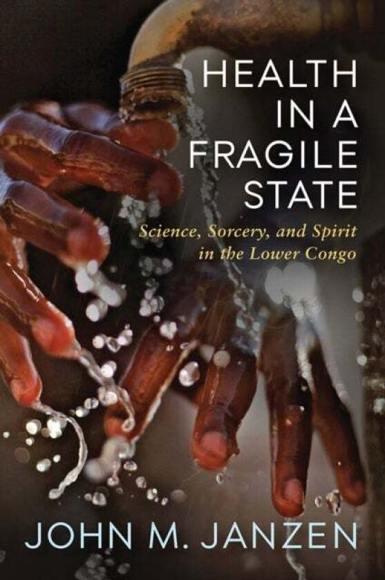 Health in a Fragile State av John M. Janzen