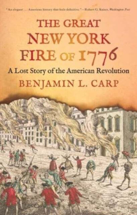 The Great New York Fire of 1776 av Benjamin L. Carp