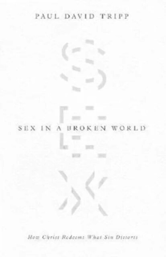 Sex in a Broken World av Paul David Tripp