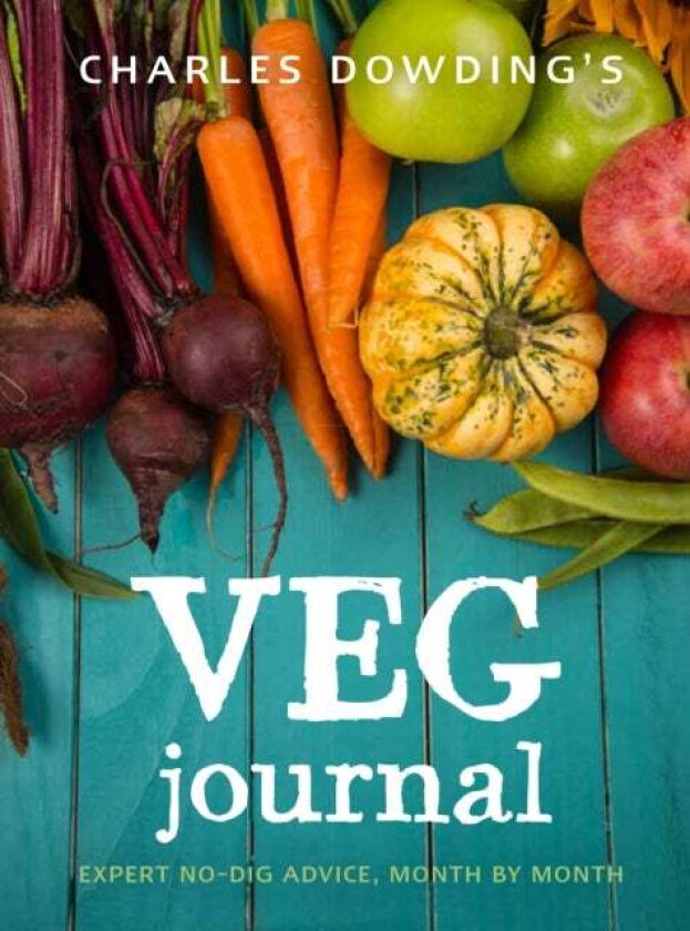 Charles Dowding's Veg Journal av Charles Dowding