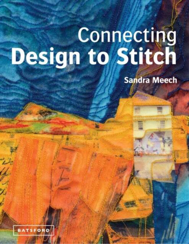 Connecting Design To Stitch av Sandra Meech