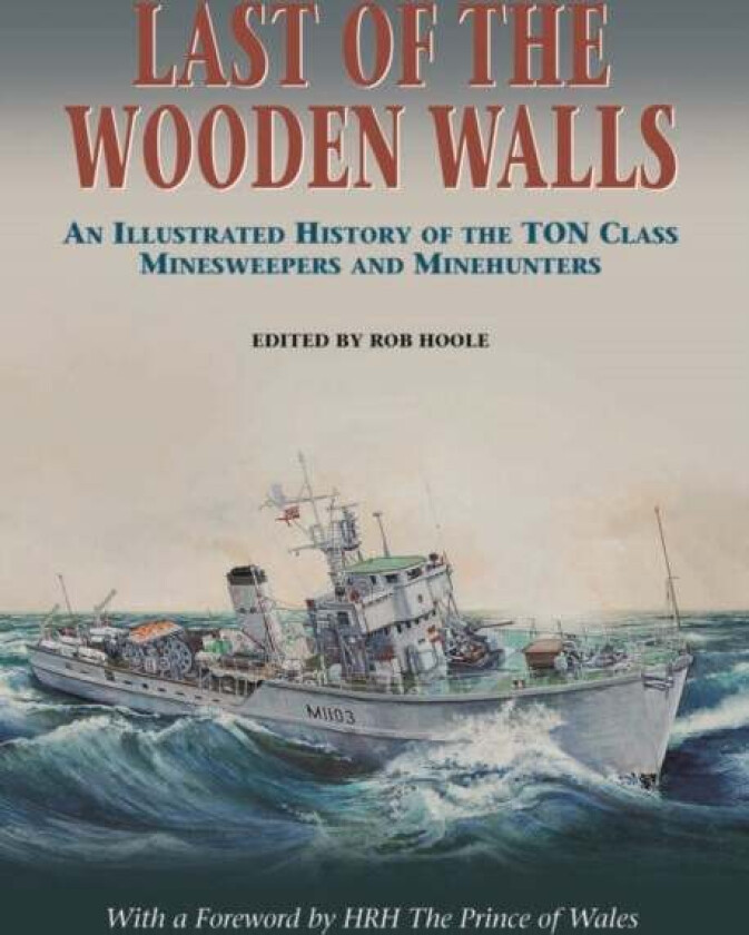 Last of the Wooden Walls av Ton Class Association, Rob Hoole