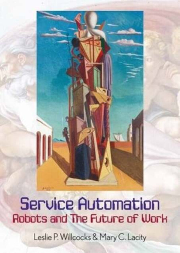 Service Automation: Robots and the Future of Work av Leslie P. Willcocks, Mary Lacity