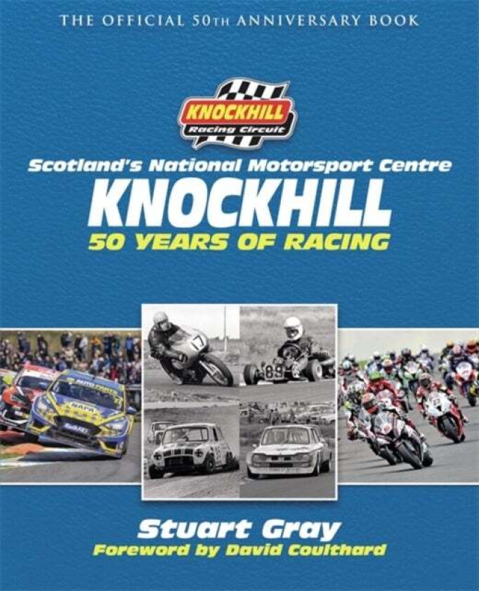 Knockhill: 50 Years of Racing av Stuart Gray, Knockhill Racing Circuit Ltd