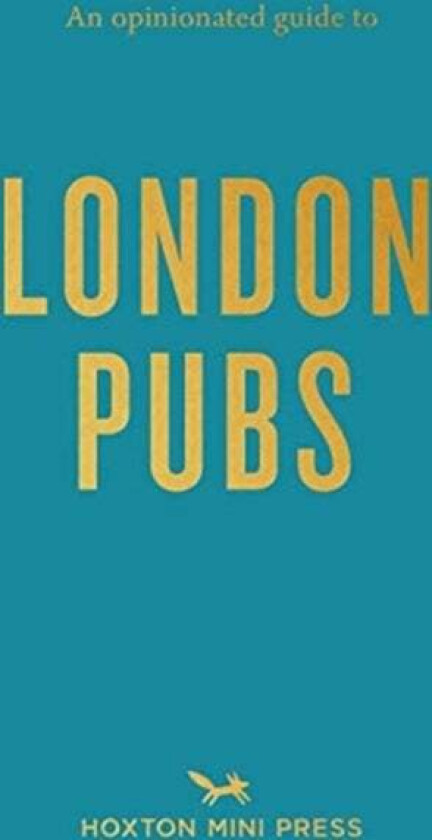 An Opinionated Guide To London Pubs