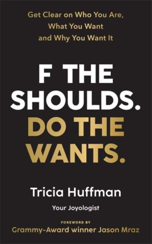 F the Shoulds. Do the Wants av Tricia Huffman