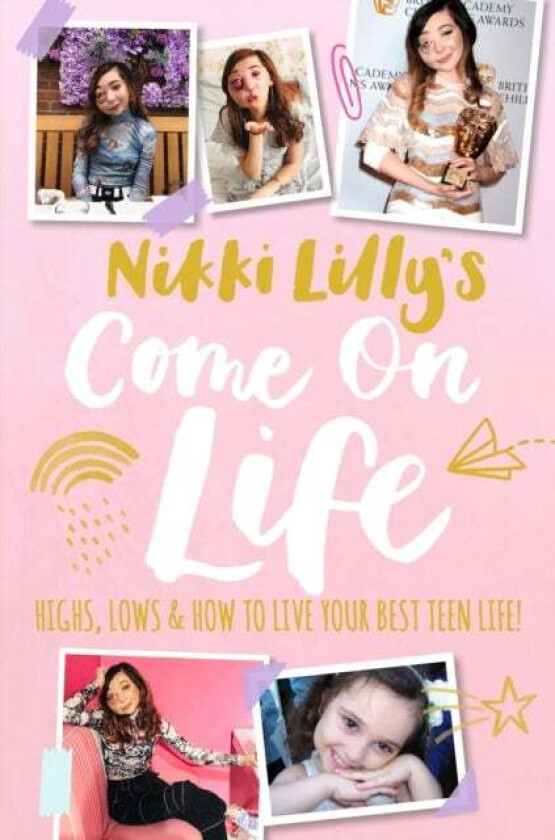Nikki Lilly's Come on Life: Highs, Lows and How to Live Your Best Teen Life av Nikki Lilly