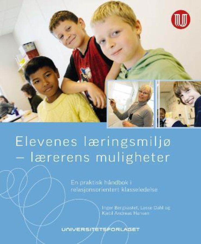 Elevenes læringsmiljø - lærerens muligheter av Inger Bergkastet, Lasse Dahl, Kjetil Andreas Hansen