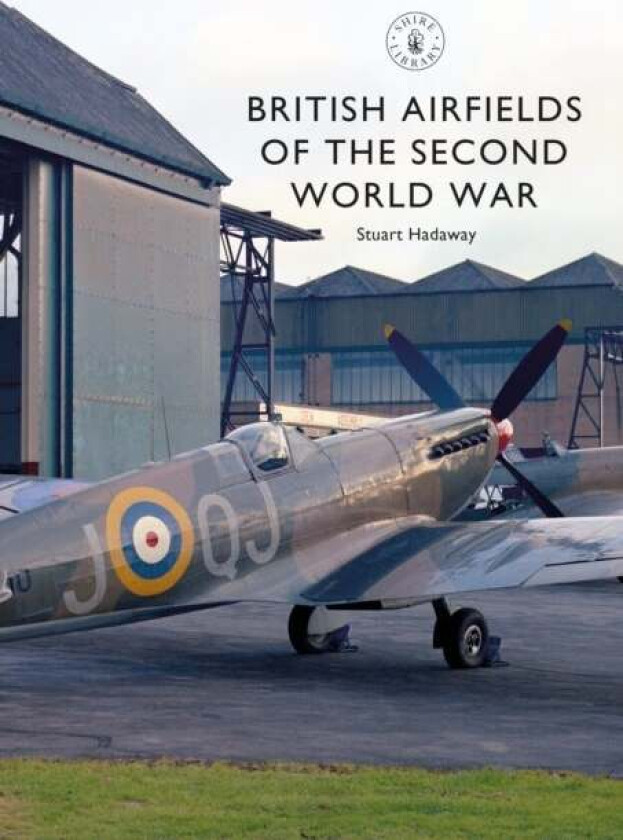 British Airfields of the Second World War av Stuart Hadaway