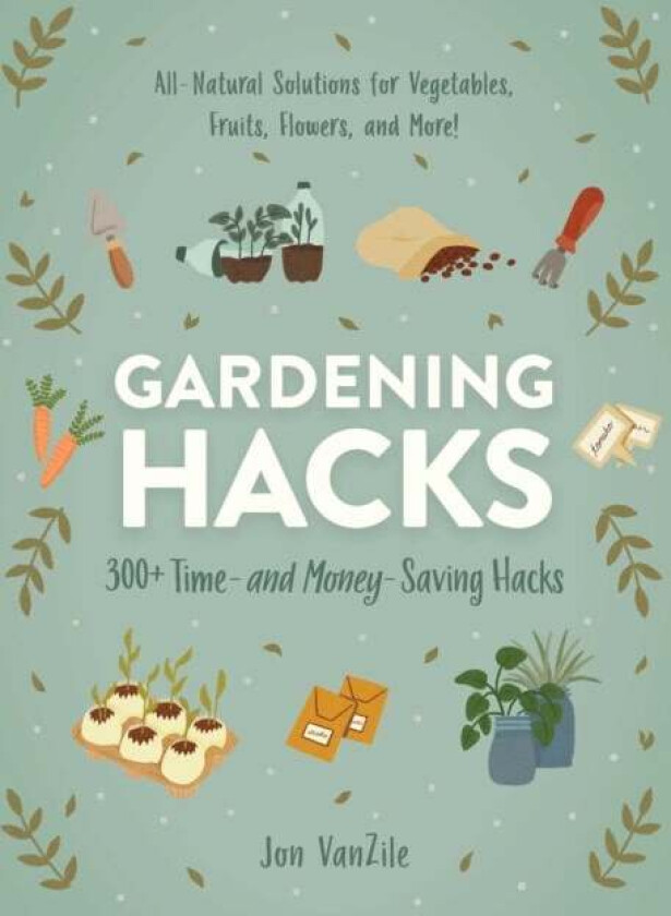 Gardening Hacks av Jon VanZile