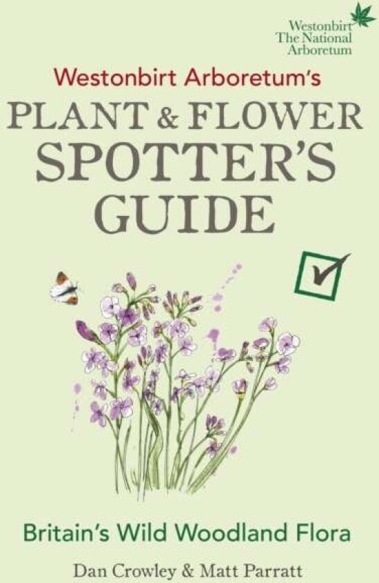 Westonbirt Arboretum's Plant and Flower Spotter's Guide av Dan Crowley, Matt Parratt