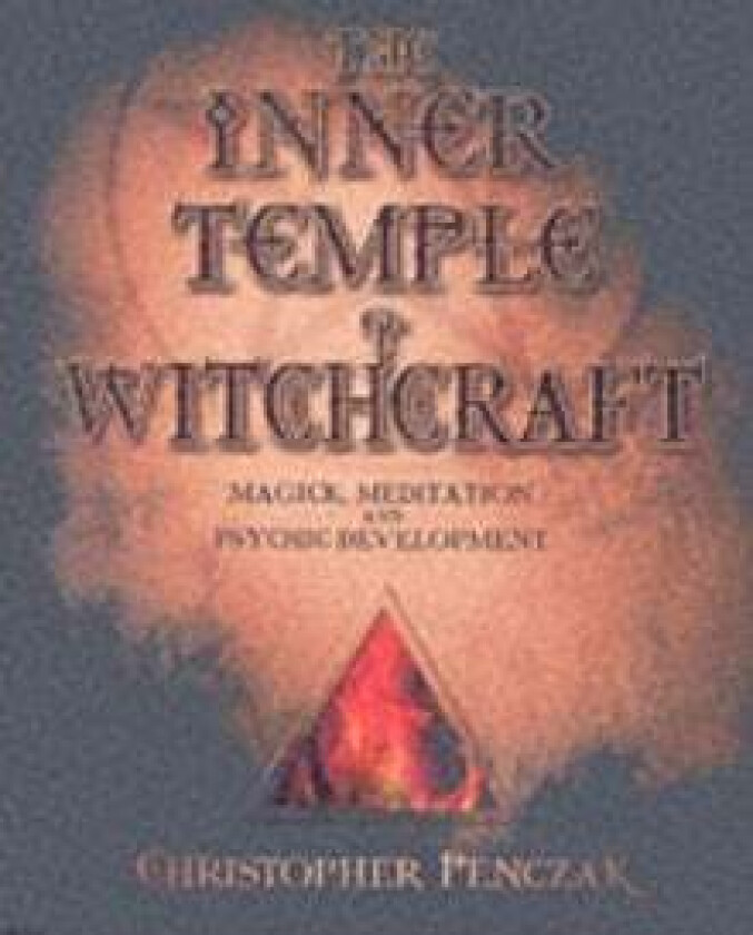 The Inner Temple of Witchcraft av Christopher Penczak