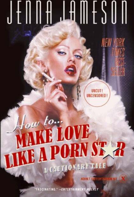 How to Make Love Like a Porn Star av Jenna Jameson, Neil Strauss