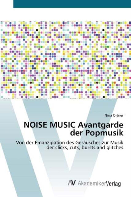 NOISE MUSIC Avantgarde der Popmusik av Nina Ortner