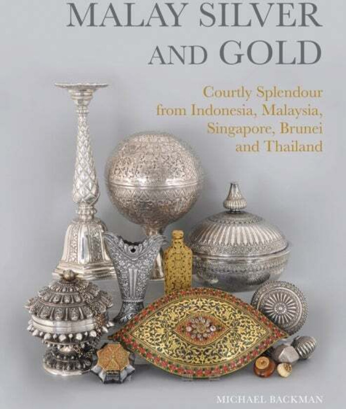 Malay Silver and Gold av Michael Backman