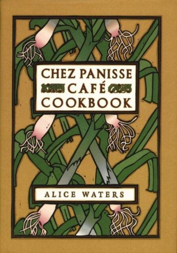 Chez Panisse Cafe Cookbook av Alice L. Waters