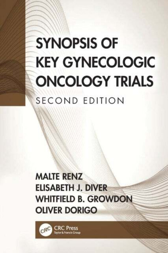 Synopsis of Key Gynecologic Oncology Trials av Malte (Division of Gynecologic Oncology Stanford University School of Medicine USA) Renz, Elisabeth (Di